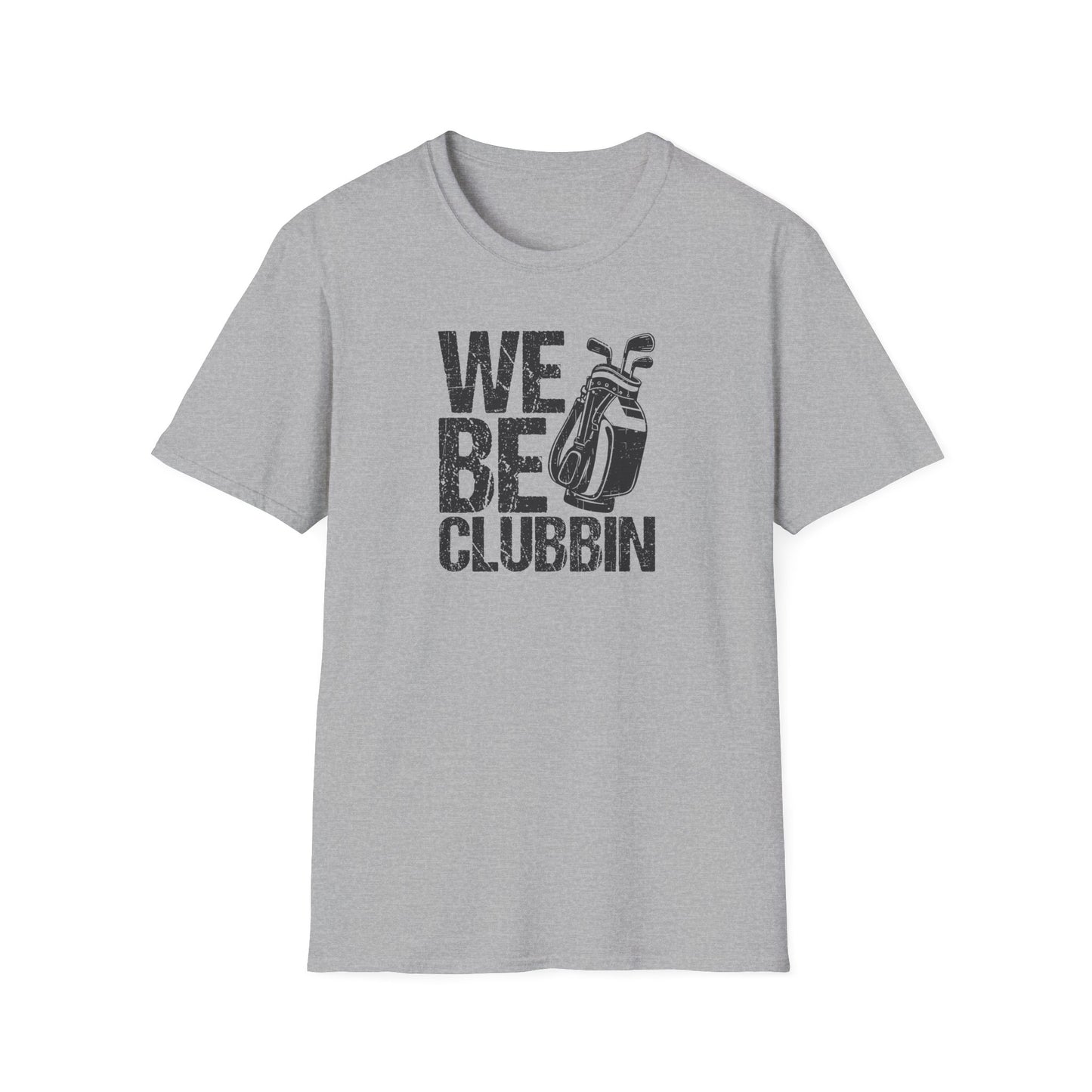 We Be Clubbin T-Shirt