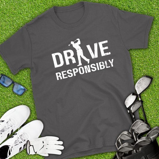 Drive Responsibly T-Shirt