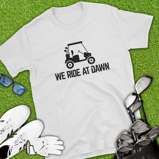 We Ride At Dawn T-Shirt