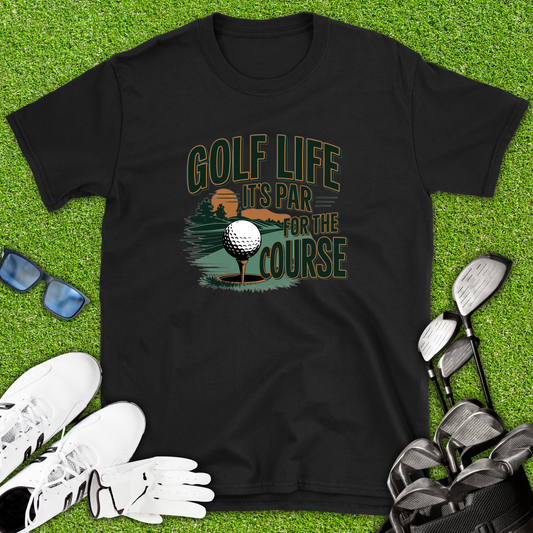 Golf life: It’s Par For The Course T-Shirt