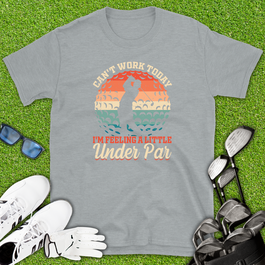 Can’t Work Today Golf T-Shirt