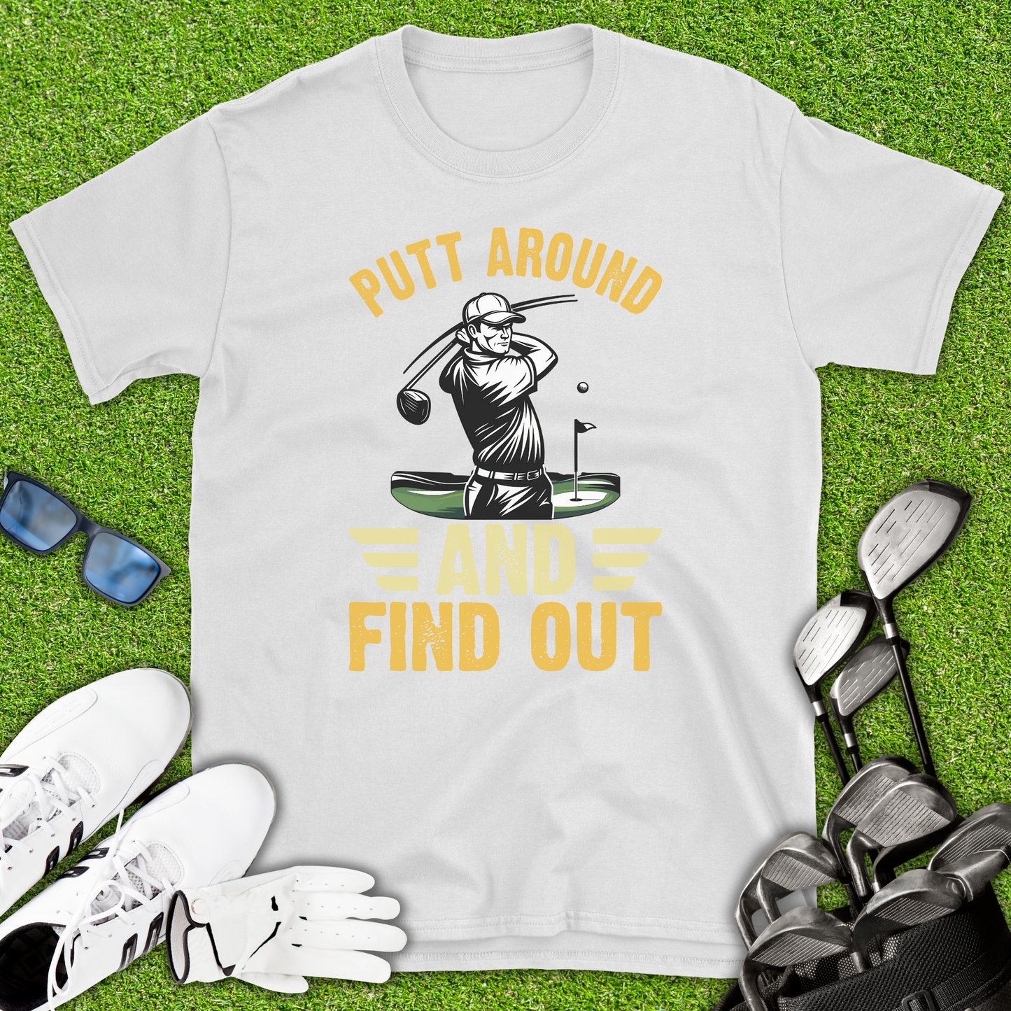 Putt Around And Find Out T-Shirt
