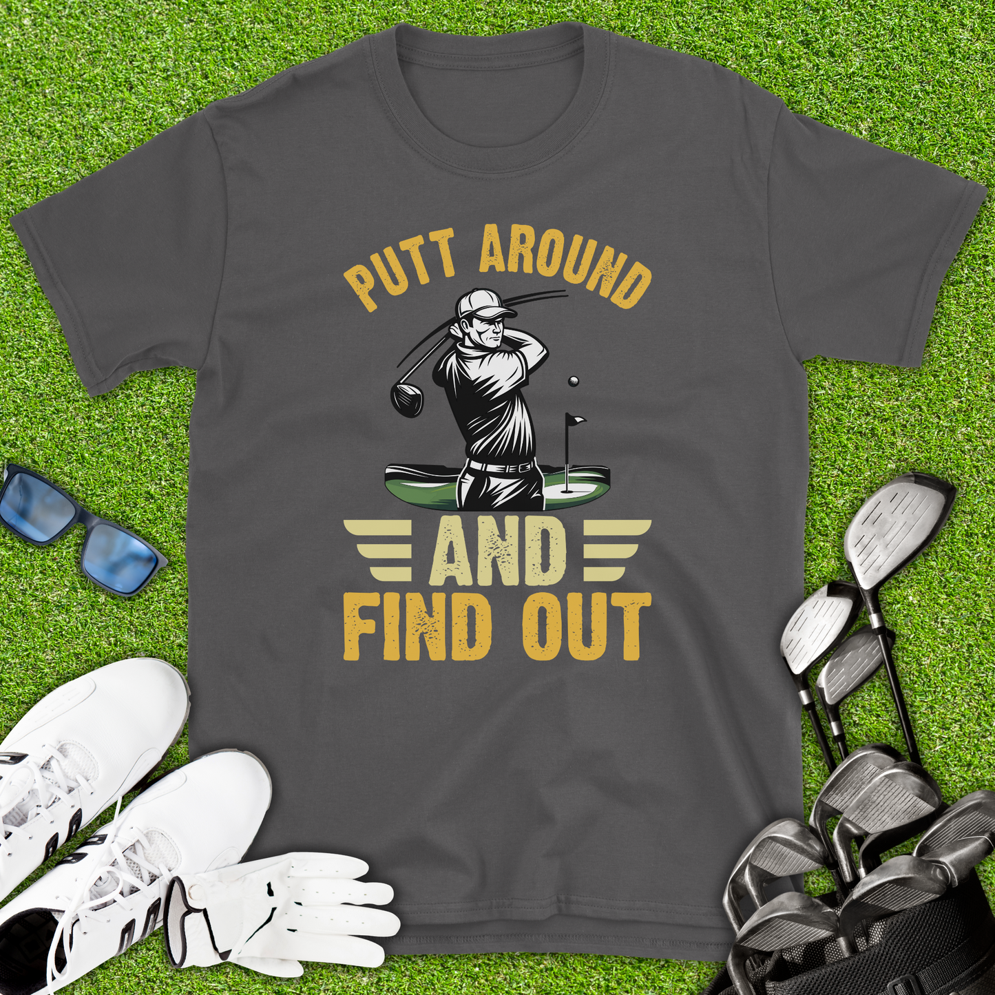 Putt Around And Find Out T-Shirt