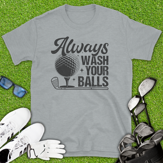 Always Wash Your Balls T-Shirt