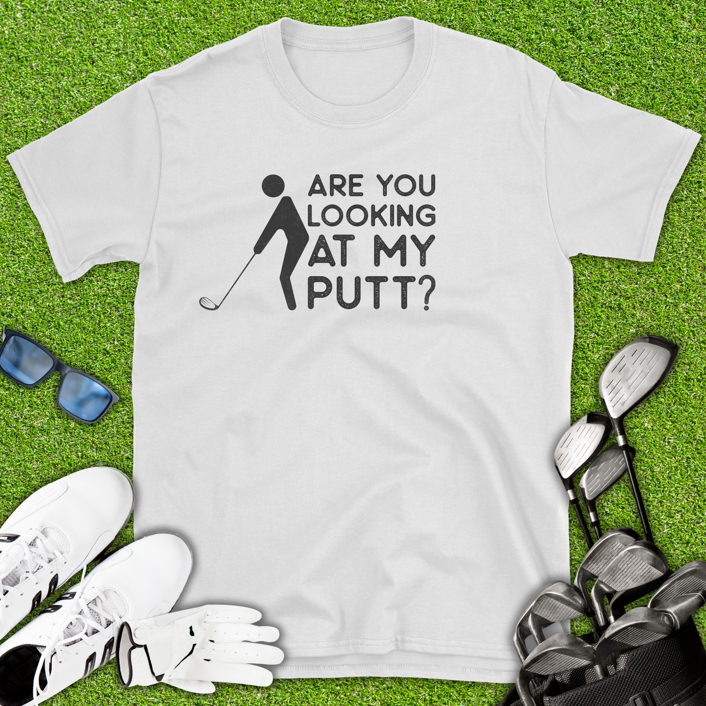 Are You Looking At My Putt T-Shirt