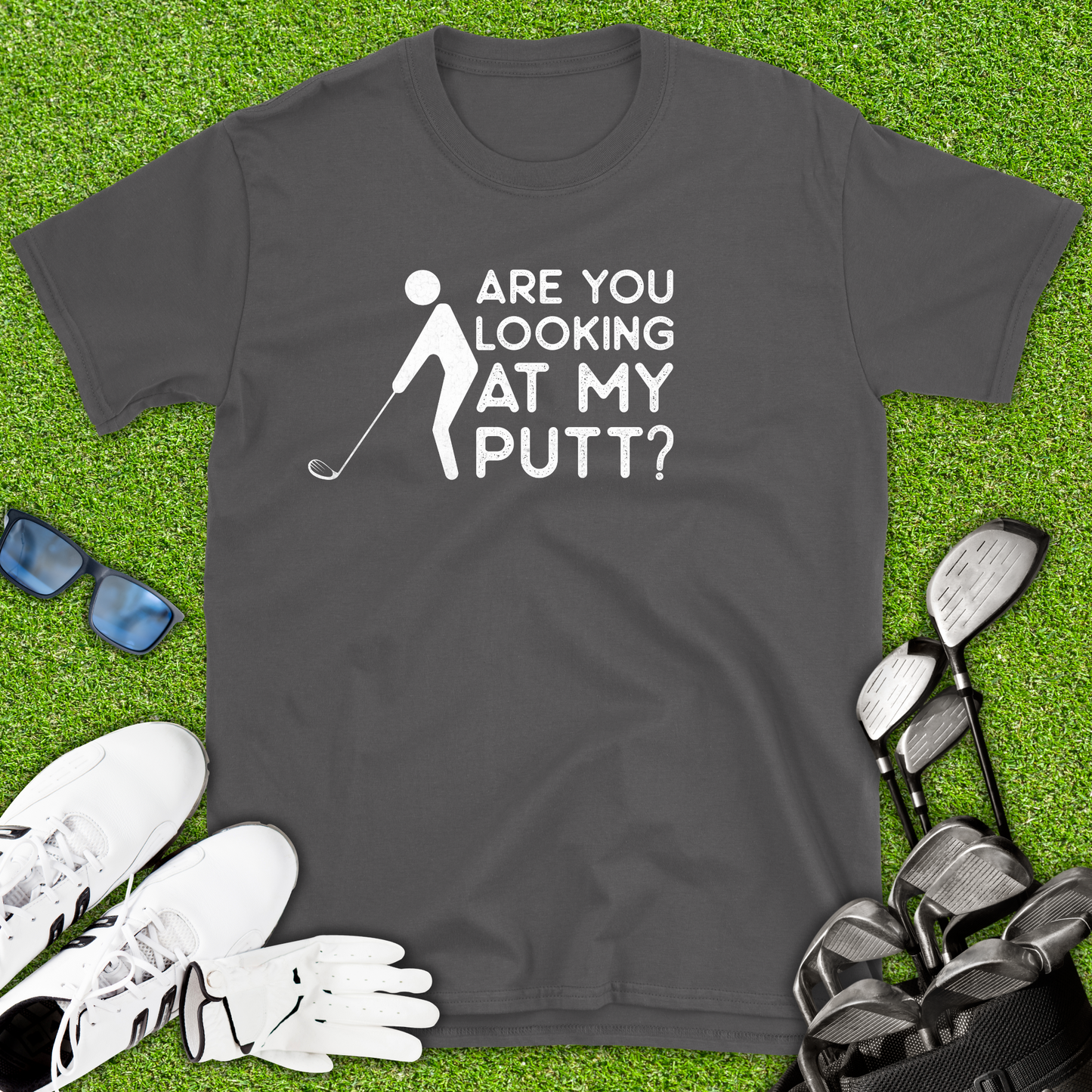 Are You Looking At My Putt T-Shirt