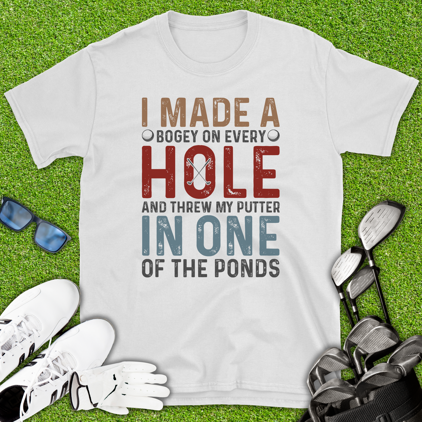 I Made A Hole In One T-Shirt
