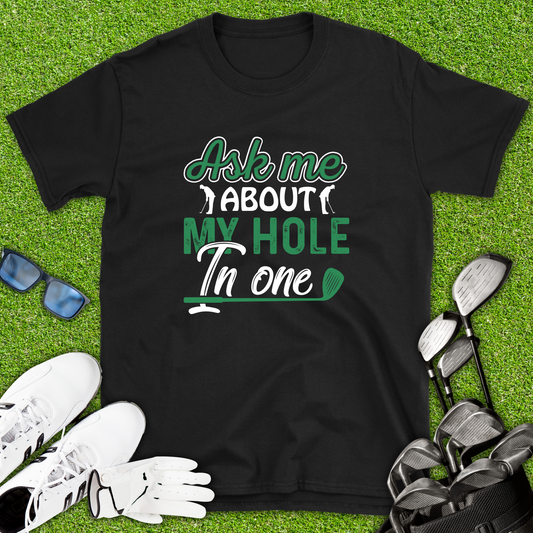 Ask Me About My Hole In One T-Shirt