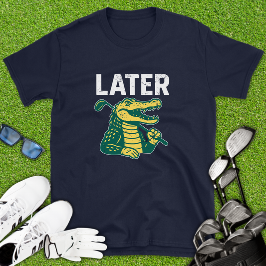 Later Alligator Golf T-Shirt