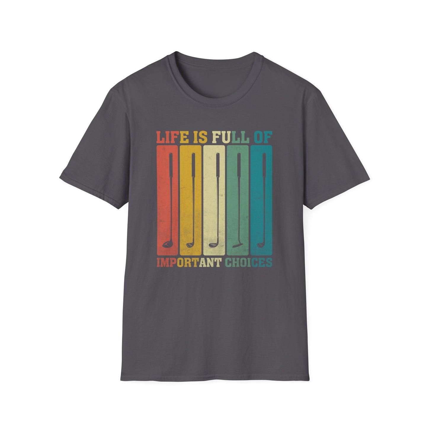 Life Is Full Of Important Choices T-Shirt