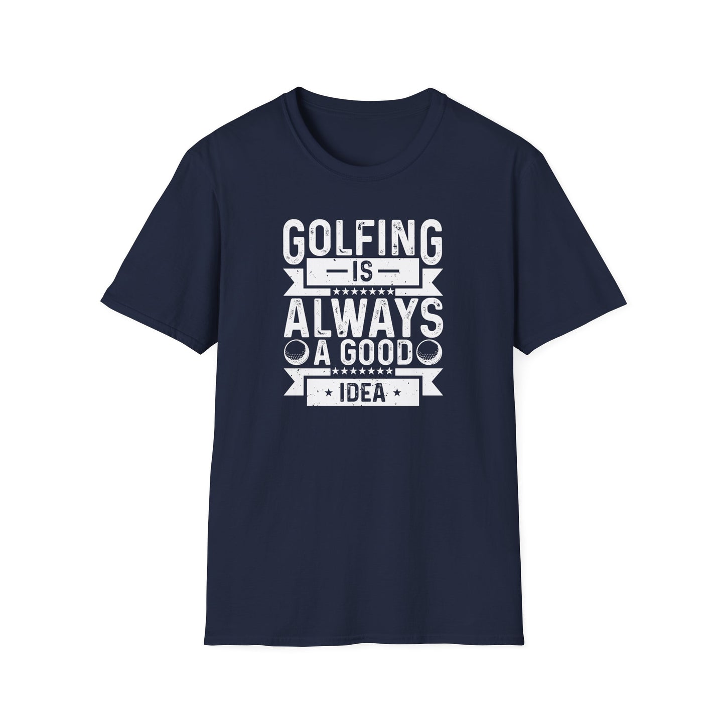 Golfing Is Always A Good Idea T-Shirt