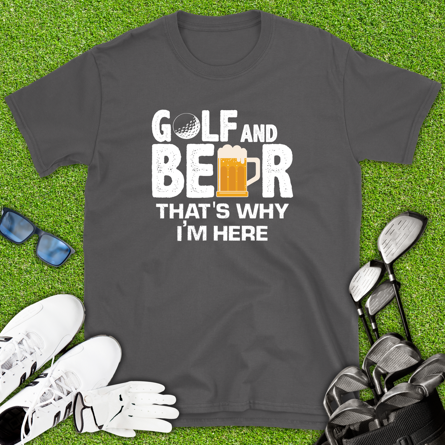 Golf And Beer That’s Why I’m Here T-Shirt