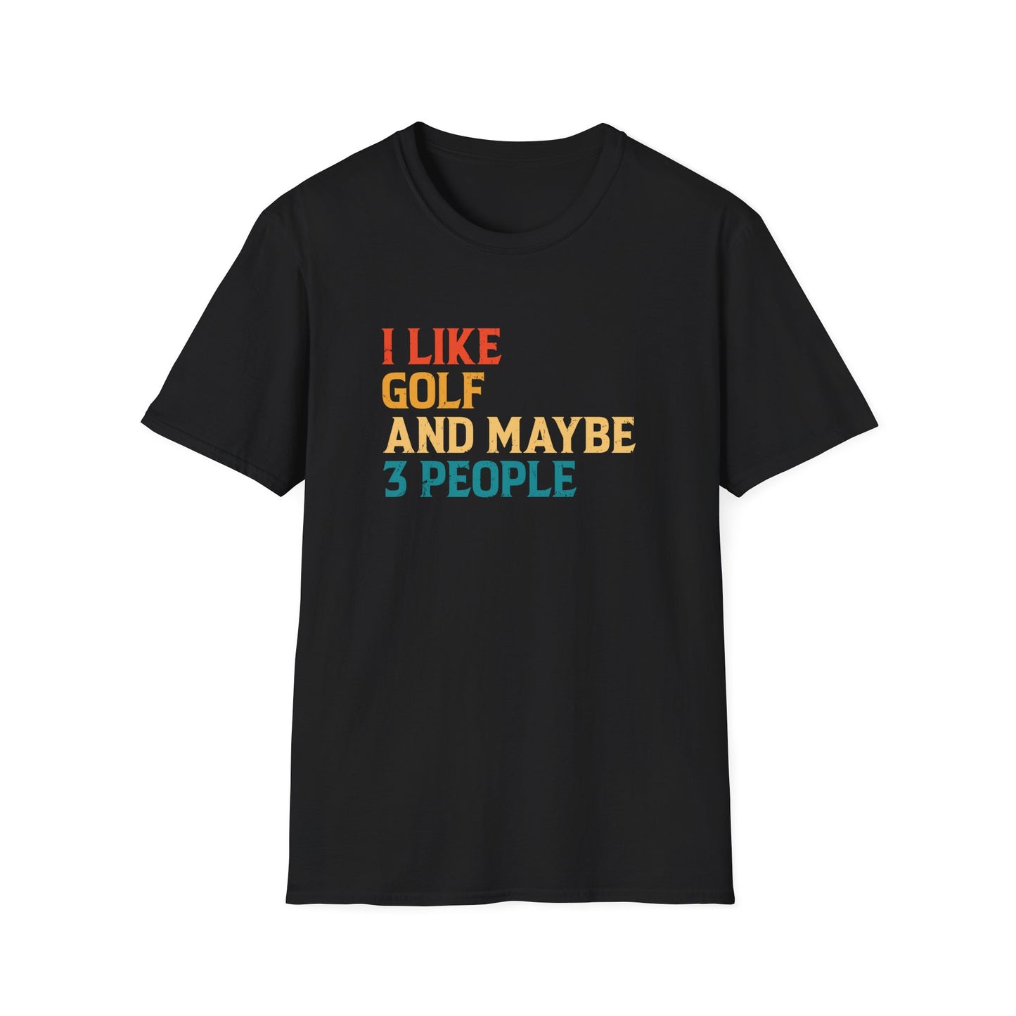 I Like Golf & Maybe 3 People T-Shirt