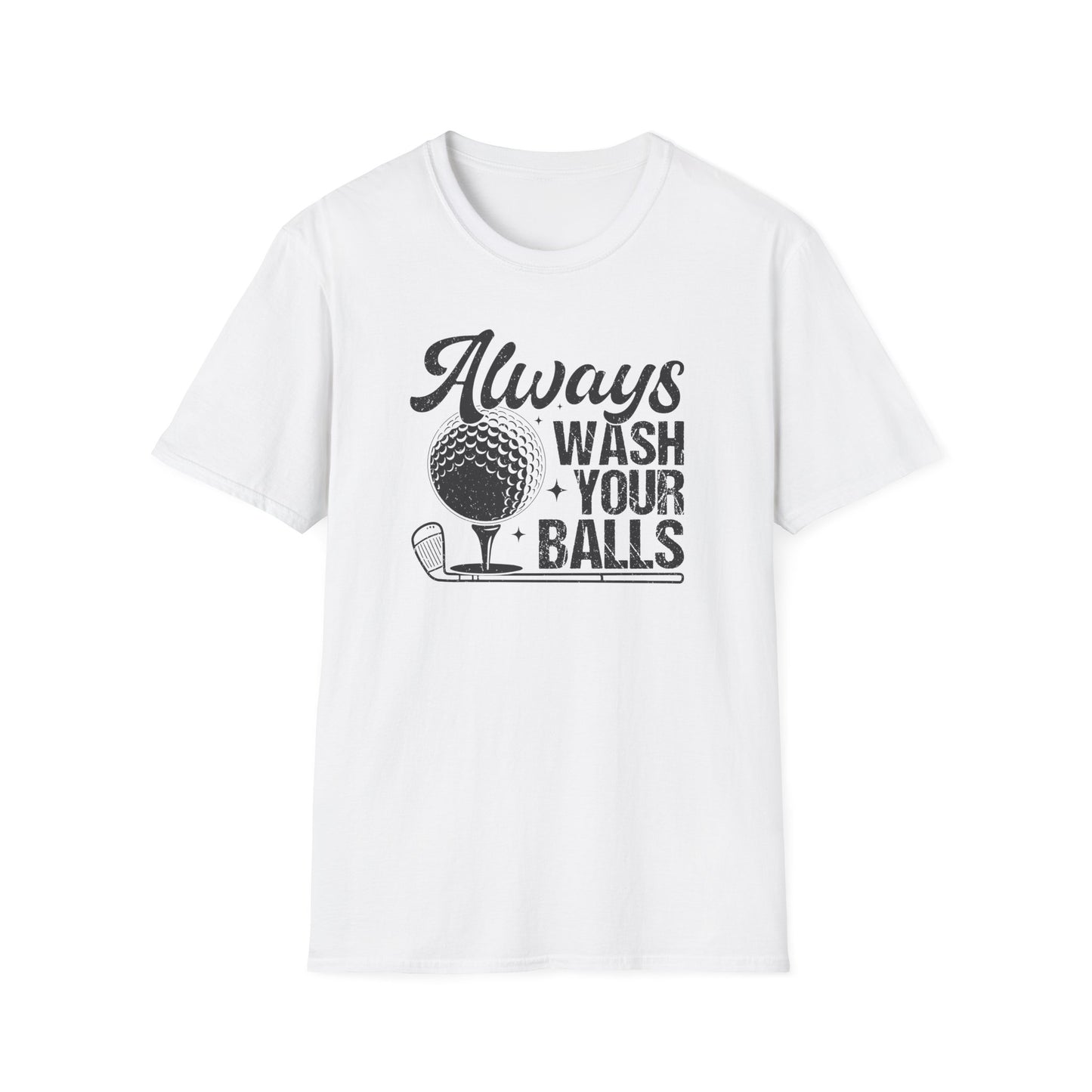 Always Wash Your Balls T-Shirt