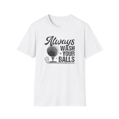 Always Wash Your Balls T-Shirt