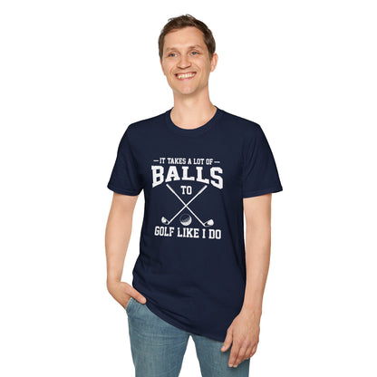 It Takes A Lot Of Balls T-Shirt