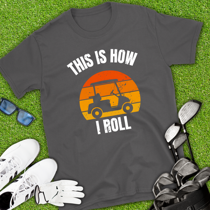 This is How I roll T-Shirt