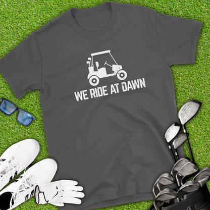 We Ride At Dawn T-Shirt