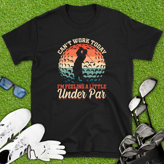 Can’t Work Today Golf T-Shirt