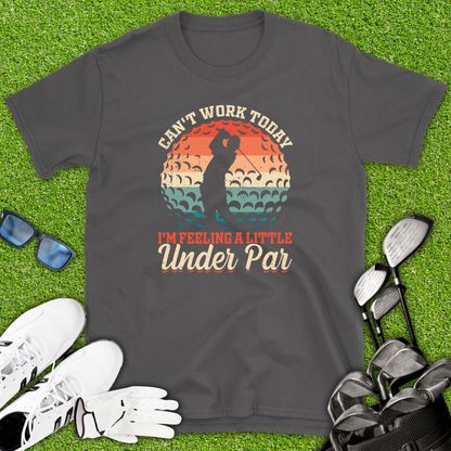 Can’t Work Today Golf T-Shirt