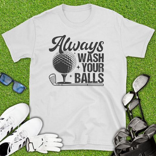 Always Wash Your Balls T-Shirt