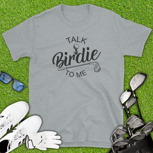 Talk Birdie To Me T-Shirt