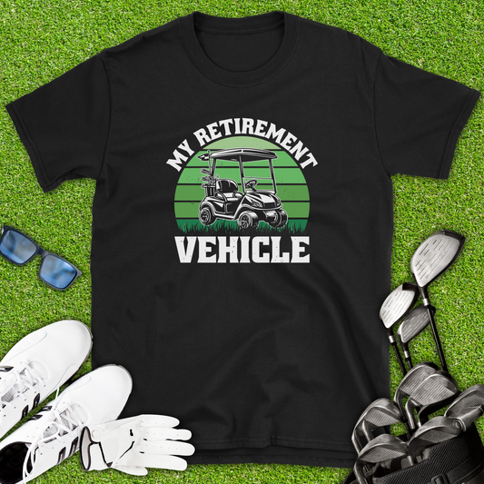 My Retirement Vehicle T-Shirt
