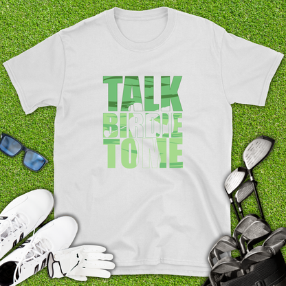 Talk Birdie To Me Golf T-Shirt