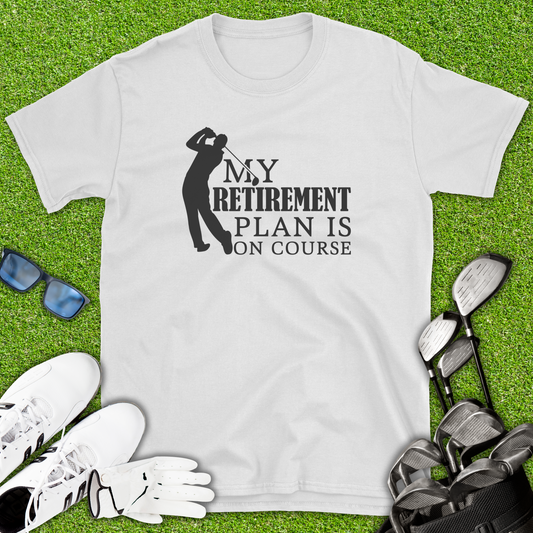 My Retirement Plan Is On Course T-Shirt