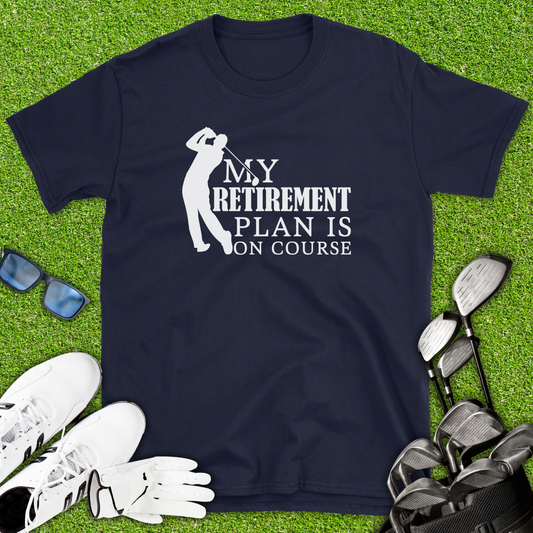 My Retirement Plan Is On Course T-Shirt