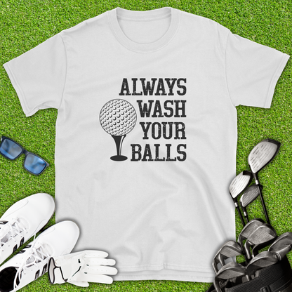 Always Wash Your Balls T-Shirt