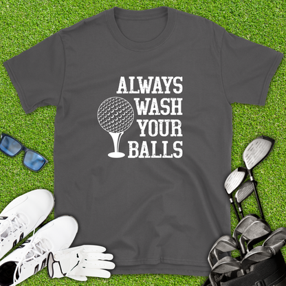 Always Wash Your Balls T-Shirt