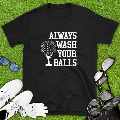 Always Wash Your Balls T-Shirt