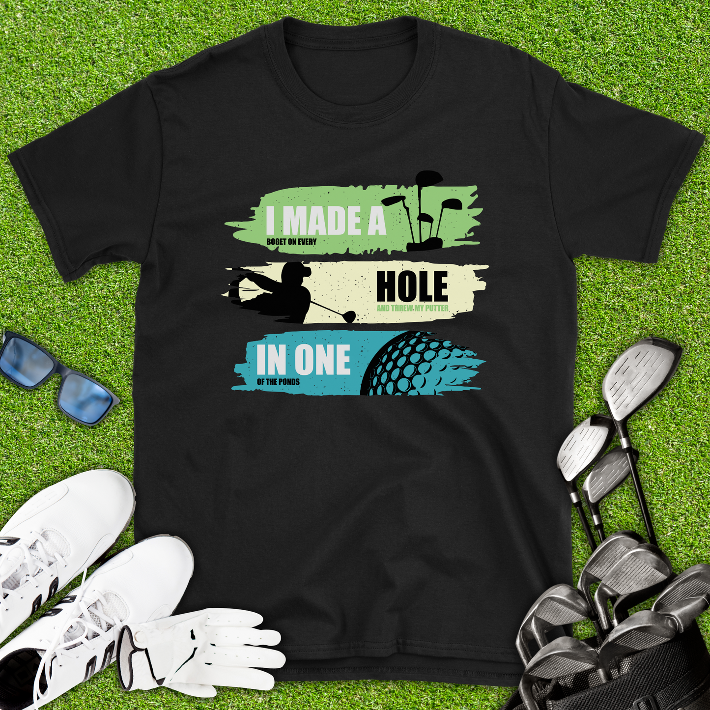 I Made A Hole In One T-Shirt