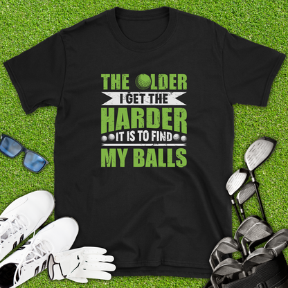The older I Get T-Shirt