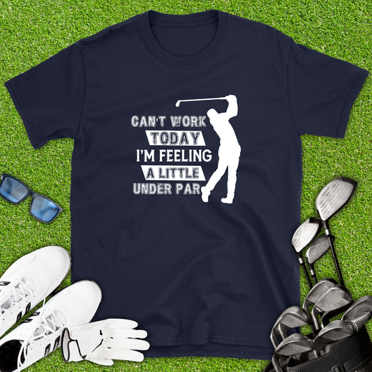 Can’t Work Today T-Shirt