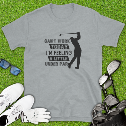 Can’t Work Today T-Shirt