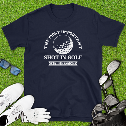 The Most Important Shot In Golf T-Shirt