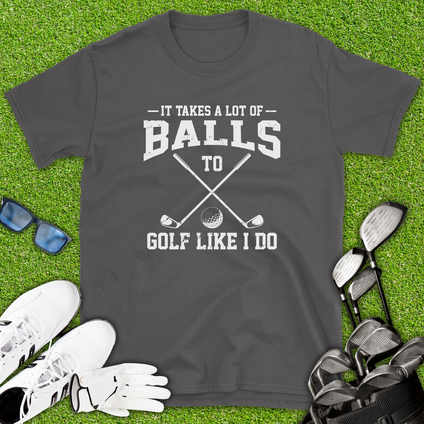 It Takes A Lot Of Balls T-Shirt