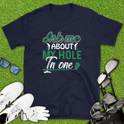 Ask Me About My Hole In One T-Shirt