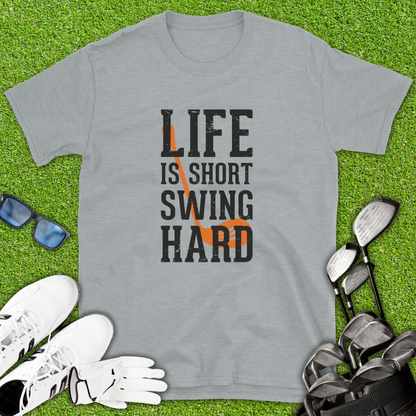 Life Is Short Swing Hard T-Shirt