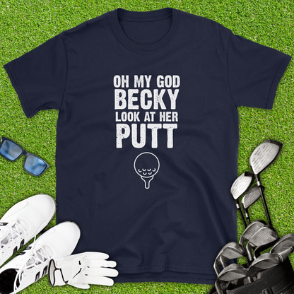 Omg Becky Look At Her Putt T-Shirt