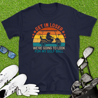 Get In Loser Golf T-Shirt