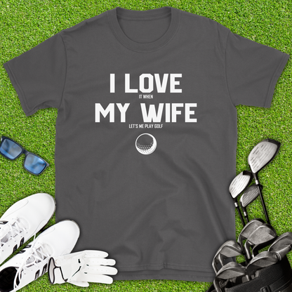 I Love My Wife Golf T-Shirt