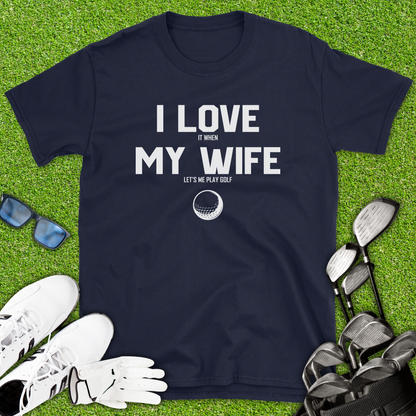 I Love My Wife Golf T-Shirt