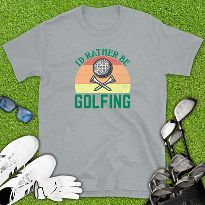 I’d Rather Be Golfing T-Shirt