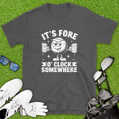 It’s Fore O’clock Somewhere Golf T-Shirt