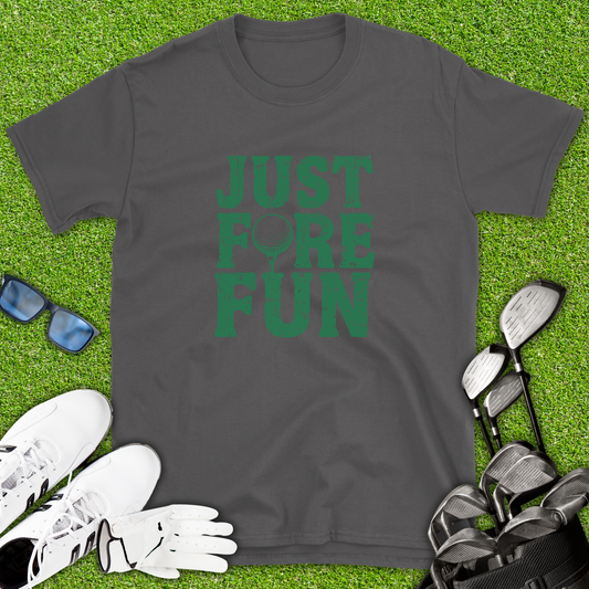 Just Fore Fun Golf T-Shirt
