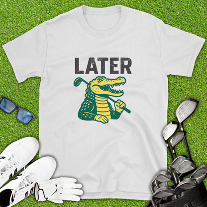 Later Alligator Golf T-Shirt