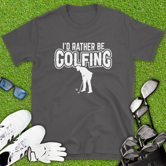 I’d Rather Be Golfing T-Shirt